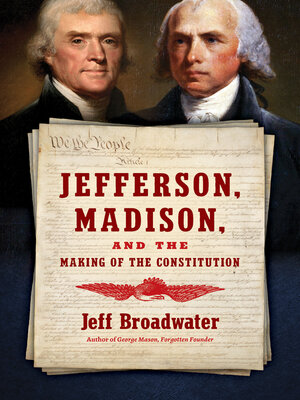 cover image of Jefferson, Madison, and the Making of the Constitution